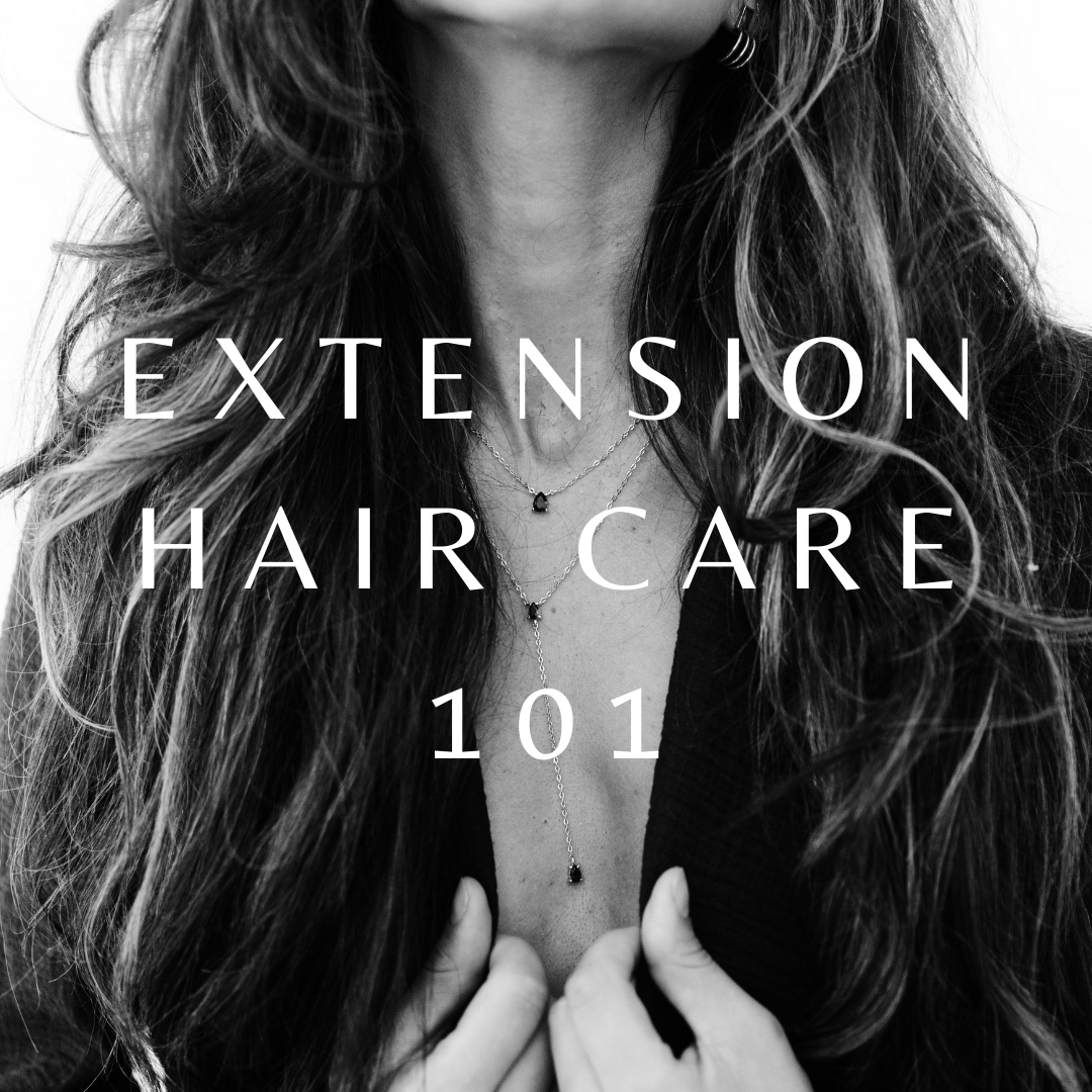 Extensions Hair Care 101