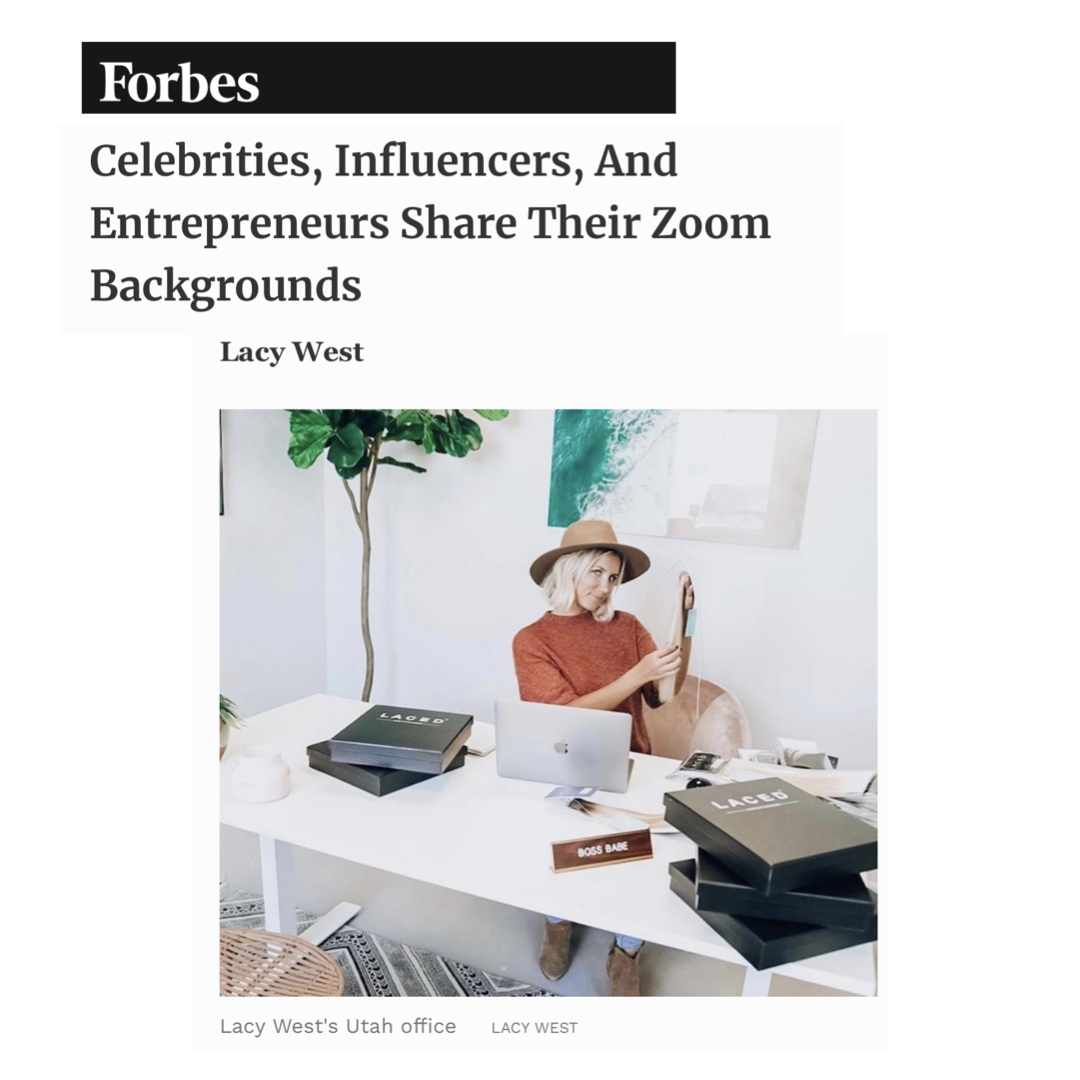 Lacy Featured in Forbes: Celebrities. Influencer, And Entrepreneurs Share Their Zoom Backgrounds