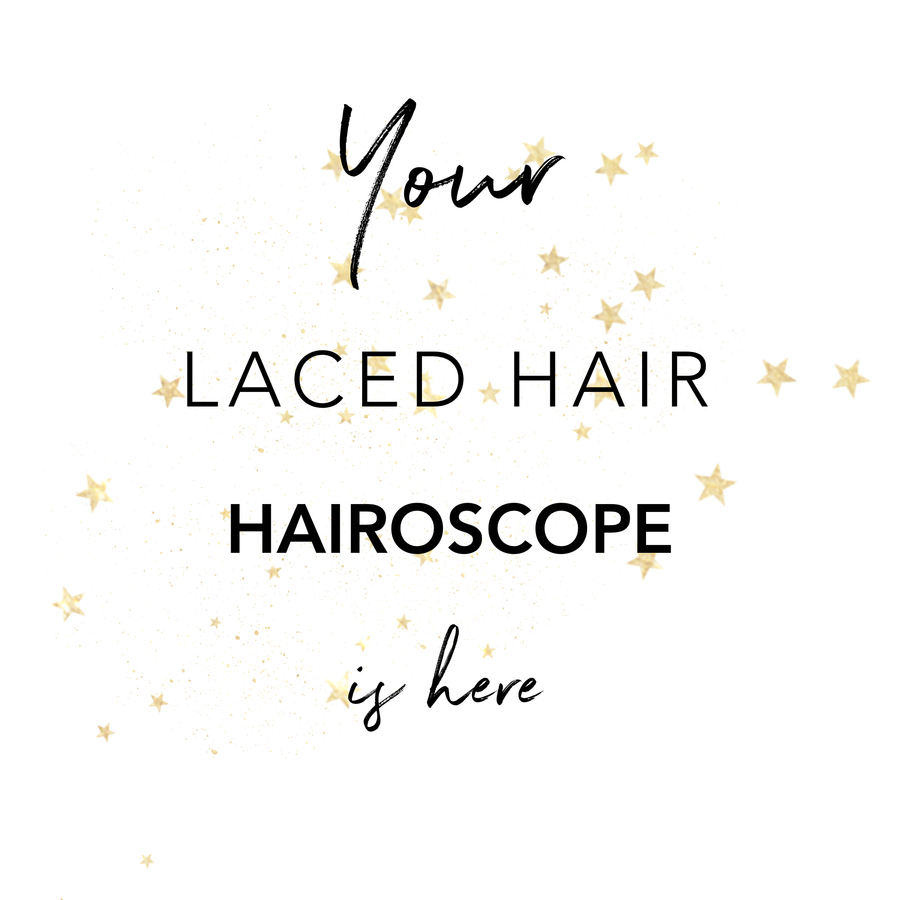 Your Laced Hairoscope is Here