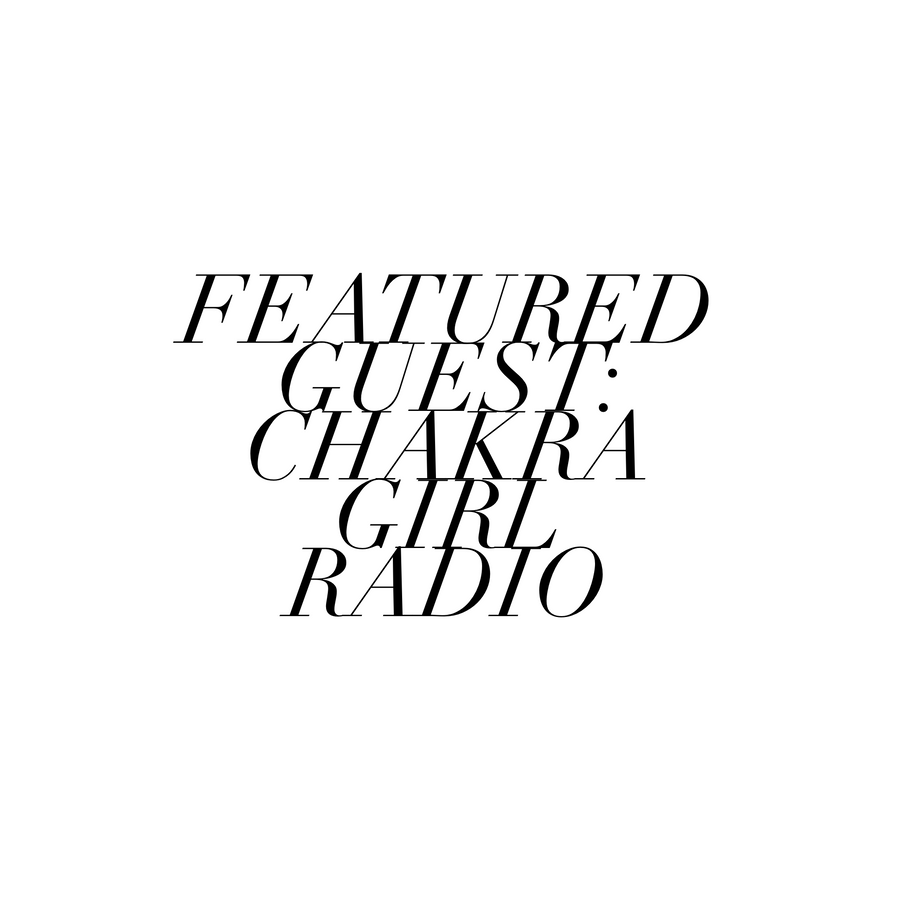 SPECIAL GUEST: CHAKRA GIRL RADIO