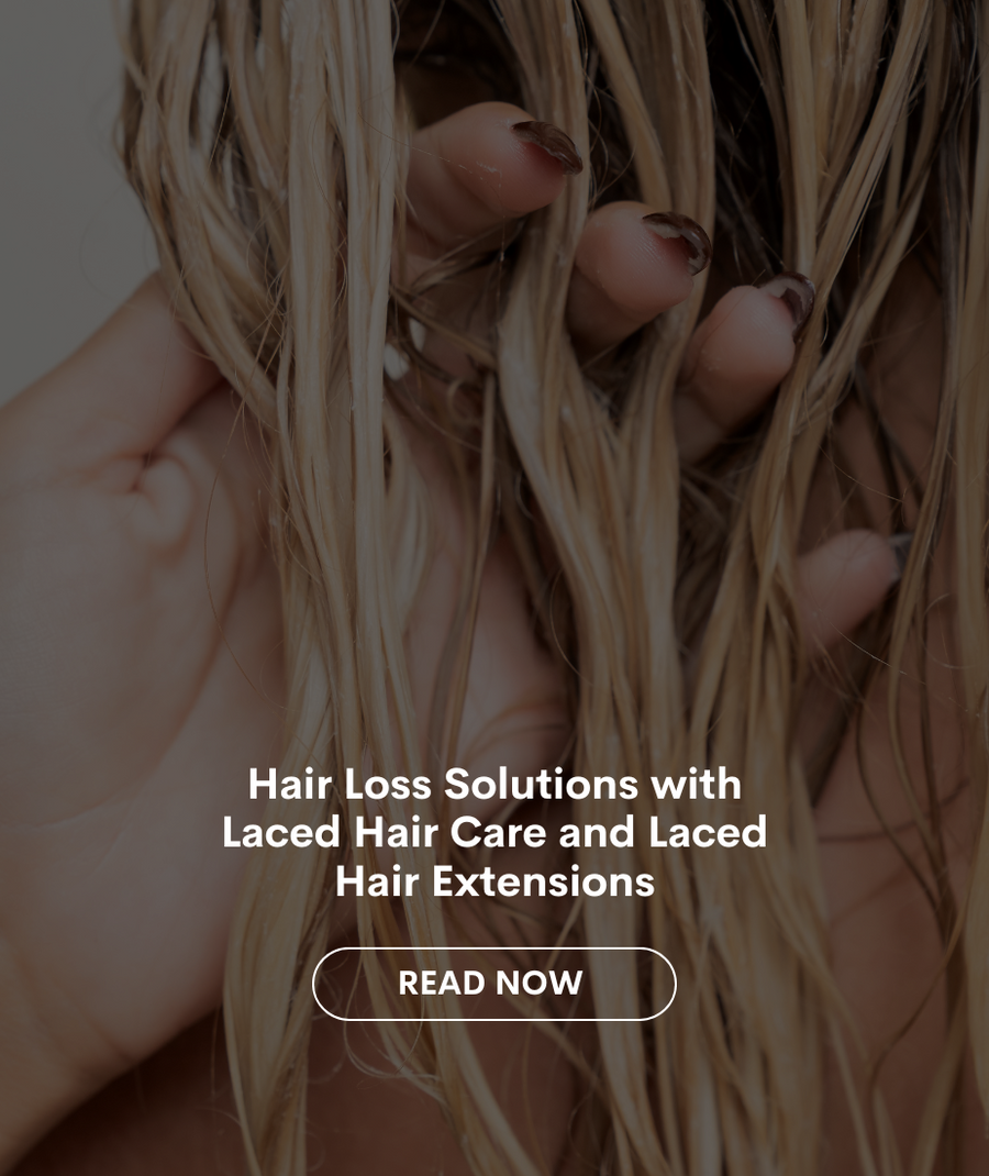 Hair Loss Solutions with Laced Hair Care and Laced Hair Extensions