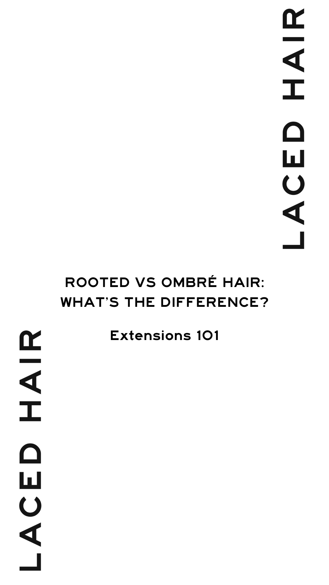 Rooted Versus Ombre Extensions