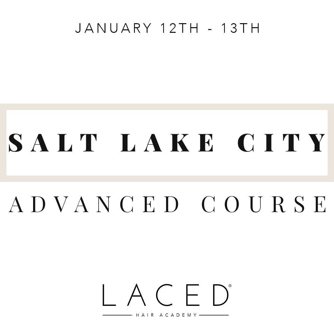 Laced Hair Academy: Salt Lake City Advanced Course