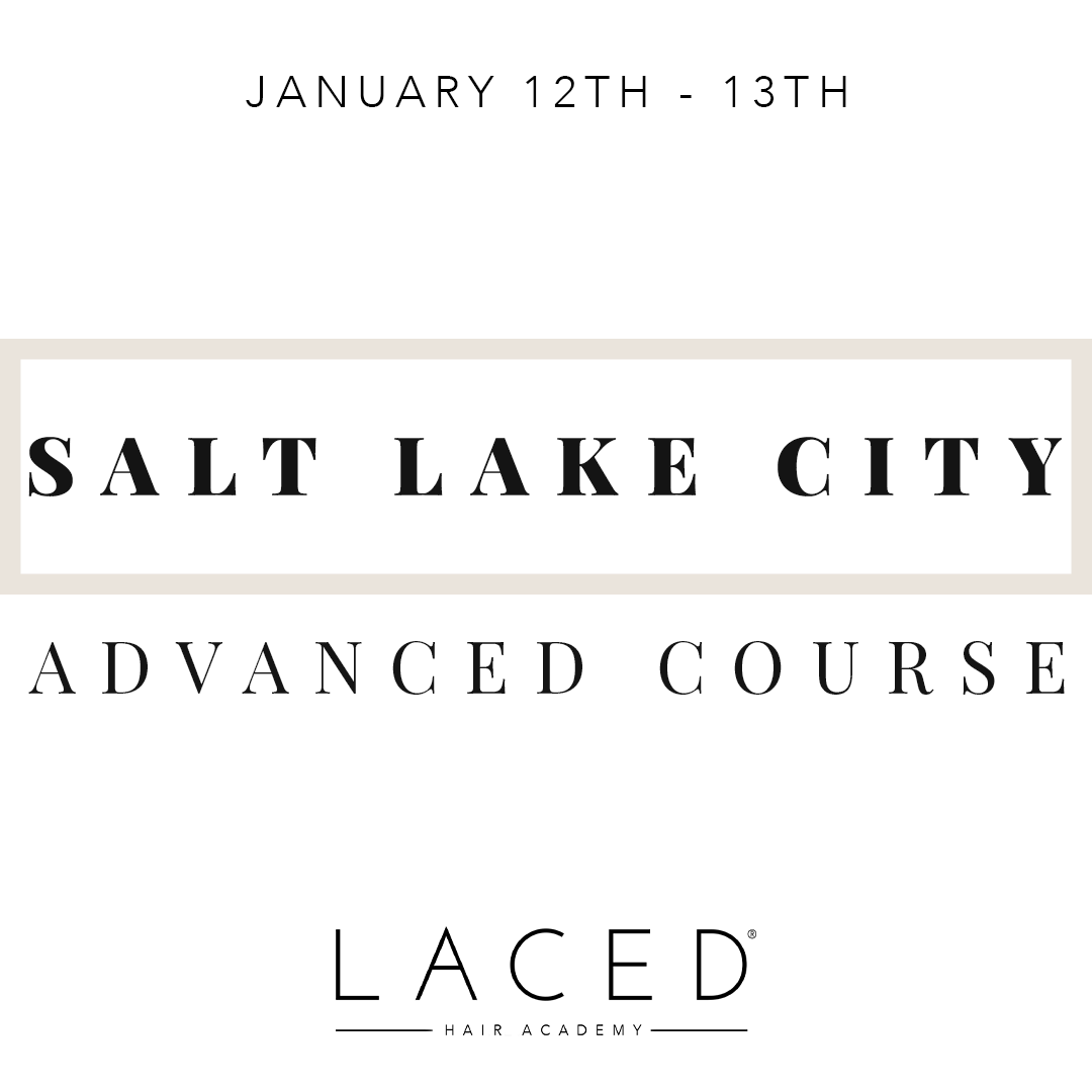 Laced Hair Academy Salt Lake City Advanced Course