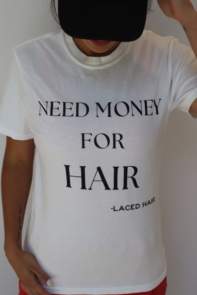 "Need Money For Hair" Tee